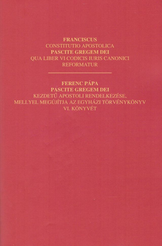 Ferenc pápa Pascite Gregem Dei kezdetű apostoli rendelkezése, mellyel megújítja az Egyházi Törvénykönyv VI. könyvét