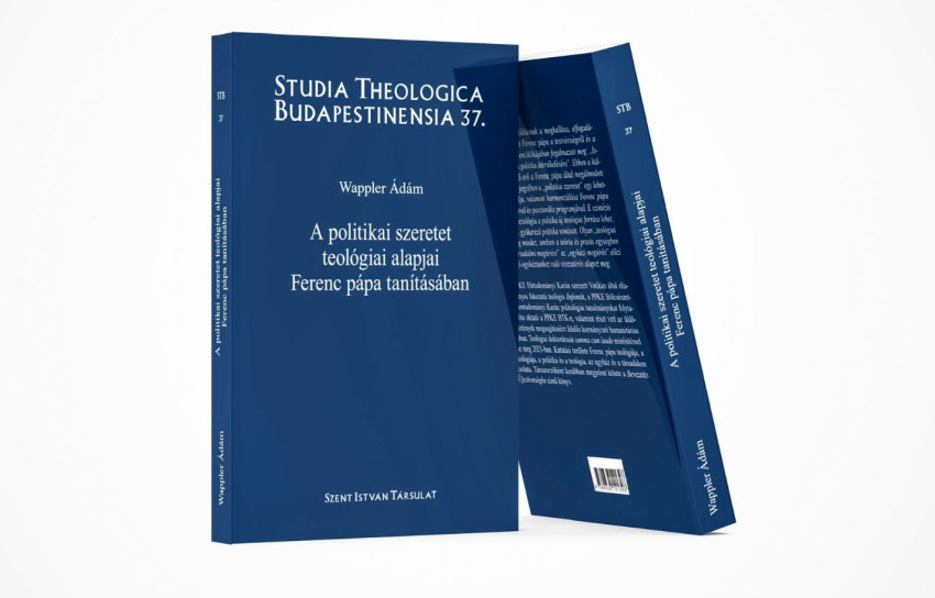 Wappler Ádám: A politikai szeretet teológiai alapjai Ferenc pápa tanításában