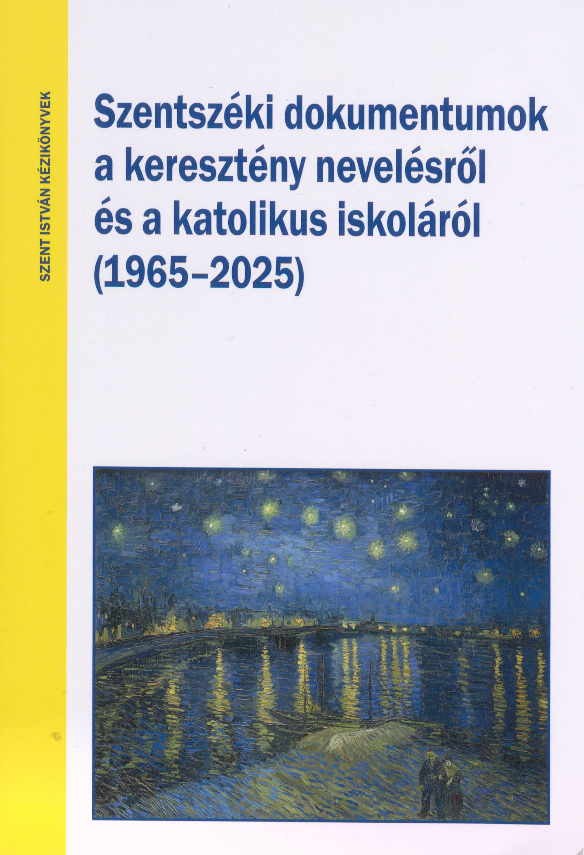 Szentszéki dokumentumok a keresztény nevelésről és a katolikus iskoláról (1965-2025)