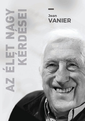 Jean Vanier: Az élet nagy kérdései