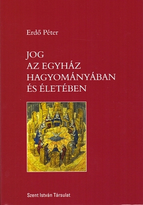 Erdő Péter: Jog az Egyház hagyományában és életében