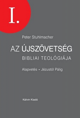 Peter Stuhlmacer: Az Újszövetség bibliai teológiája 1.
