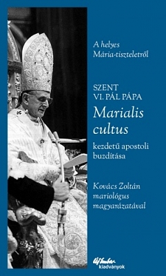 Szent VI. Pál pápa Marialis Cultus kezdetű apostoli buzdítása